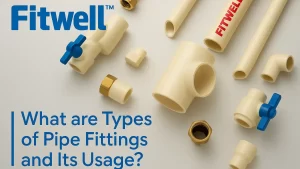 Fitwell CPVC pipe fittings and plumbing solutions overview