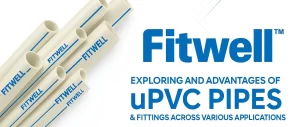 Fitwell UPVC pipe fittings – types, applications, and advantages